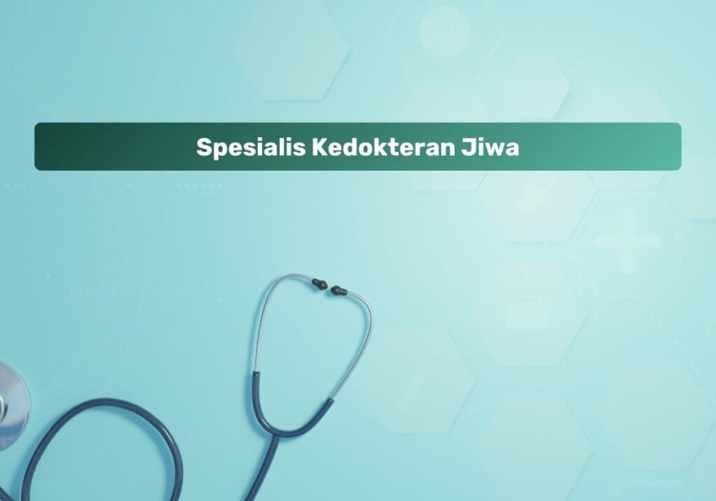 Spesialis Kedokteran Jiwa