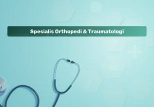 Spesialis Orthopedi & Traumatologi